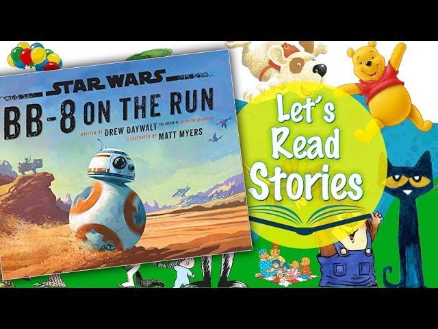 Star Wars BB-8 on the Run Read Aloud - Children's Stories and Kids Star Wars Books Read Along