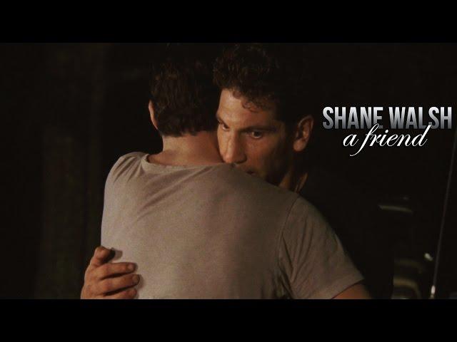 Shane Walsh || A Friend