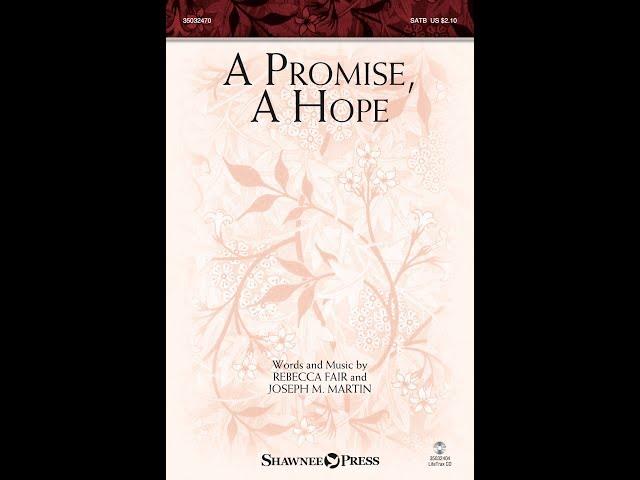 A PROMISE, A HOPE (SATB Choir) - Rebecca Fair/Joseph M. Martin