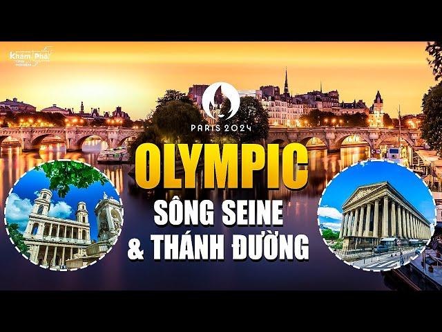 Sông Seine lấp lánh ánh sao Olympic Paris & in bóng những Giáo đường đẹp như tranh vẽ