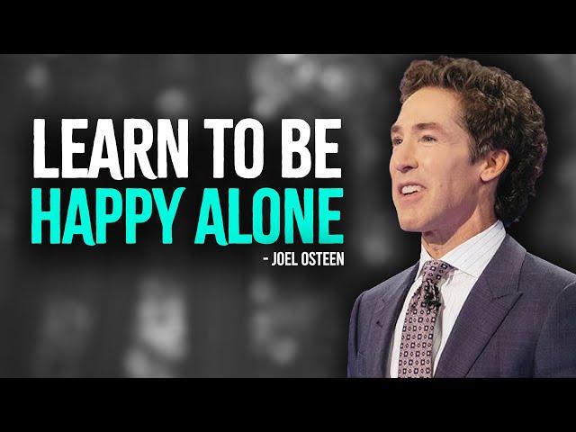 Learn To Be Happy Alone | Inspired Joel Osteen Motivation