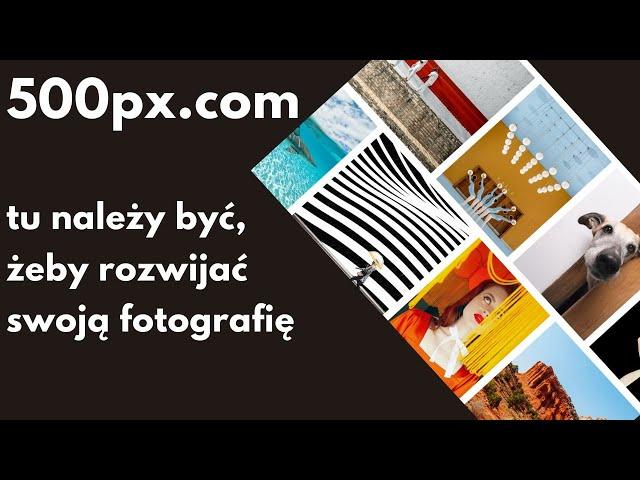 500px tu należy być, żeby rozwijać swoją fotografię