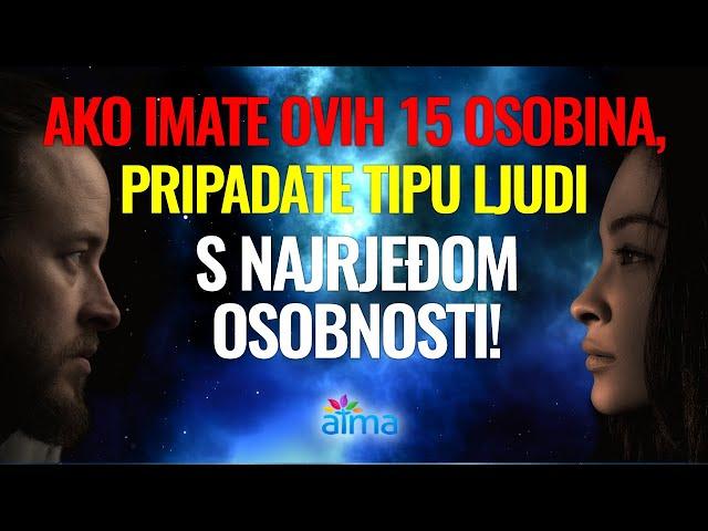 AKO IMATE OVIH 15 OSOBINA, PRIPADATE TIPU LJUDI S NAJRJEĐOM OSOBNOSTI! / ATMA