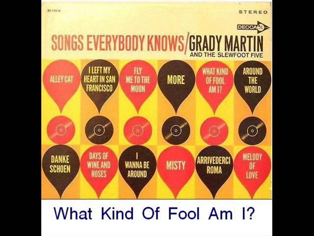 Grady Martin and the Slewfoot Five - What Kind Of Fool Am I