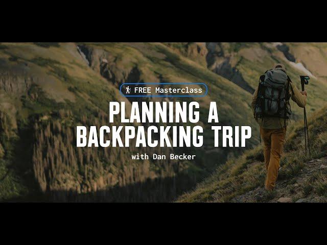 Planning a Backpacking Trip with @DanBecker | onX Backcountry Masterclass