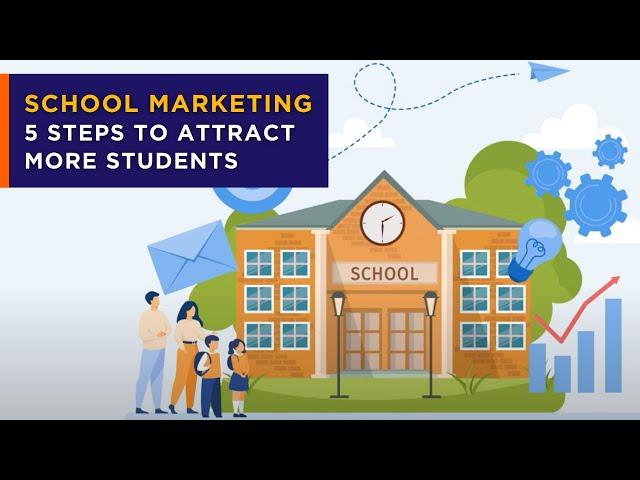 School Marketing: 5 Steps To Attract More Students