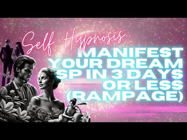  MANIFEST YOUR DREAM SP IN 3 DAYS OR LESS (RAMPAGE) 