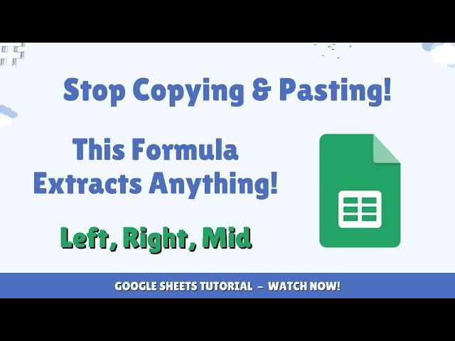 Master Google Sheets Text Extraction LEFT, RIGHT, & MID Formulas Explained!