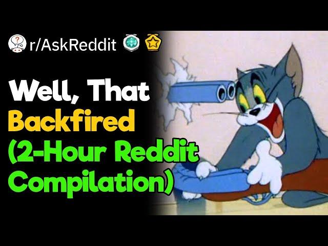 When It Backfires (2-Hour Reddit Compilation)