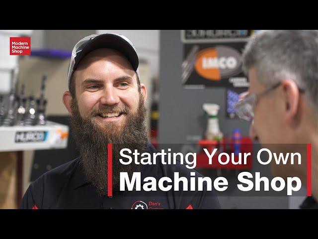 Starting Your Own Machine Shop — the Rewards and Challenges