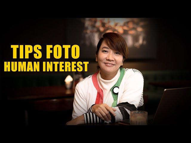 TIPS FOTO HUMAN INTEREST!