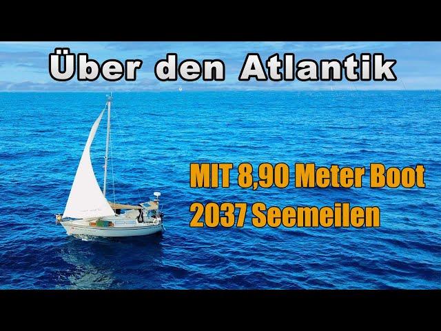 ATLANTIKÜBERQUERUNG!!! Mit einer Nussschale über den Atlantik segeln | 4K