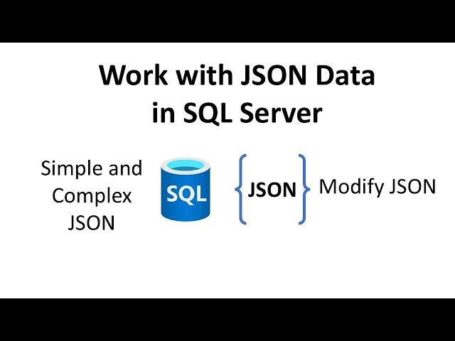 How to Work with JSON Data in SQL Server (Simple and Complex JSON)