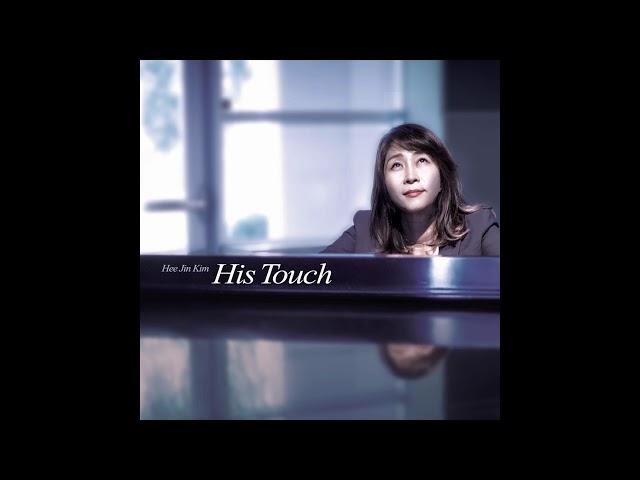 [His Touch] 10 Vivos para Deus, Eu Quero Ser (with Geeae Huh)_ Hee Jin Kim