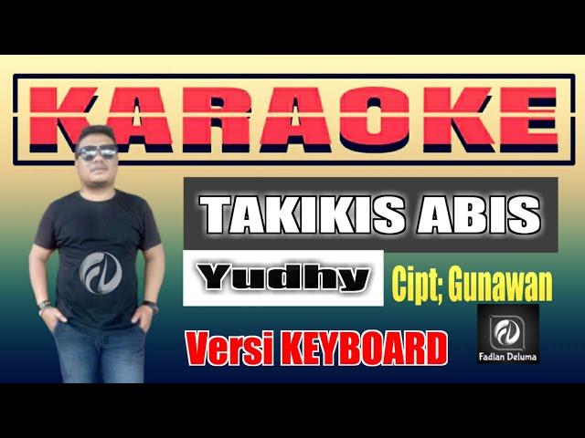 KARAOKE TAKIKIS ABIS Yudhy Ciptaan Gunawan | Versi Musik Keyboard