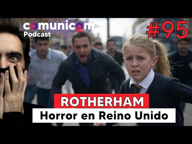 Capítulo #095 | ROTHERHAM y el Horror en Reino Unido | PODCAST COMUNICOM