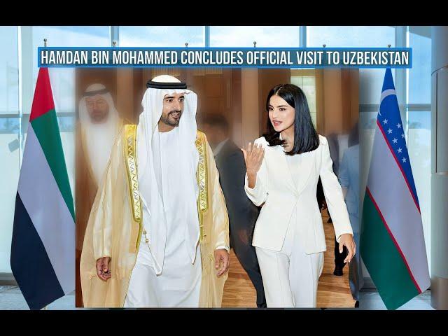 Sheikh Hamdan / فزاع FAZZA /concludes official visit to Uzbekistan.