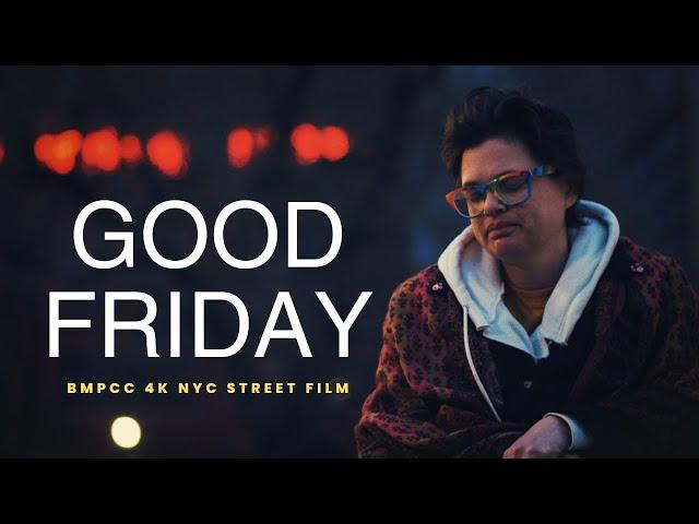 NYC STREET FILM - Good Friday (BMPCC 4K + vintage Zuikos)