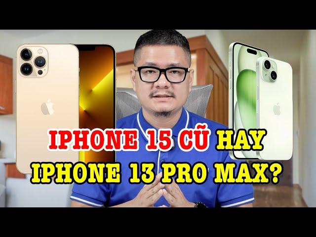 Tư vấn điện thoại: iPhone 15 cũ còn rẻ hơn iPhone 13 Pro Max?