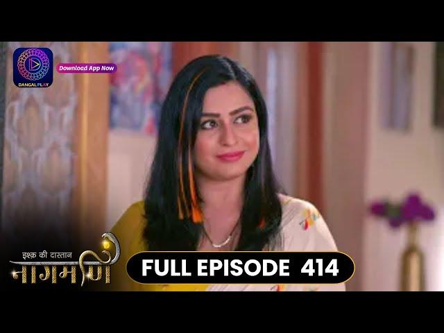 Ishq Ki Dastaan Naagmani | Full Episode 414 | Dangal TV