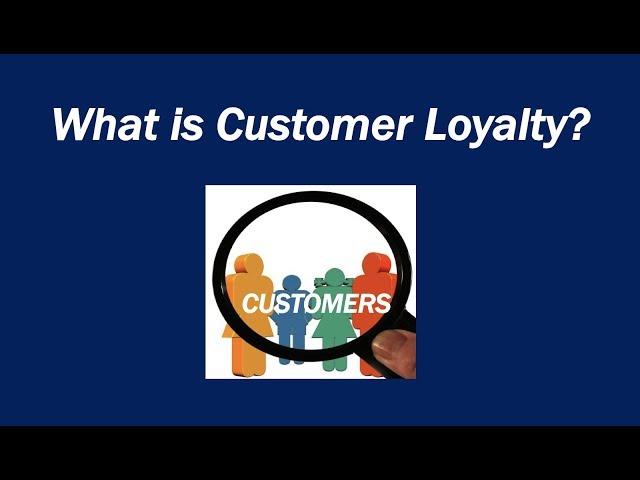 What is Customer Loyalty?