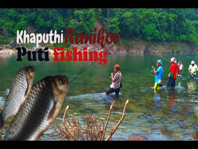 Kha Phylla | Khaputhi Wah Rilang | Puti fishing | Ranikor | Meghalaya