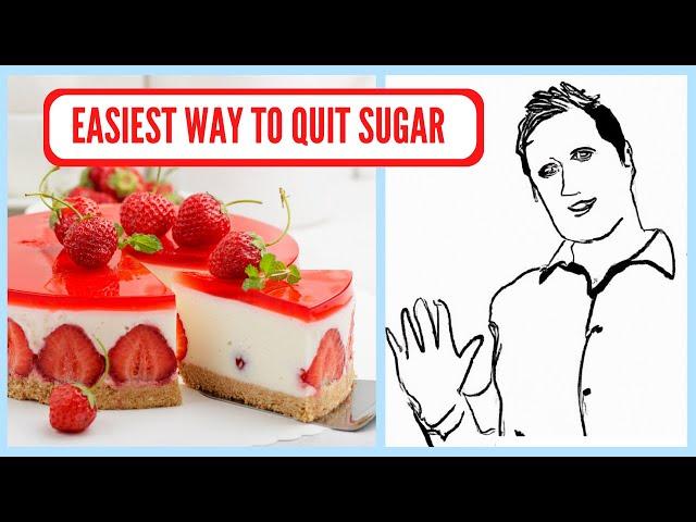 The EASIEST way to QUIT Sugar