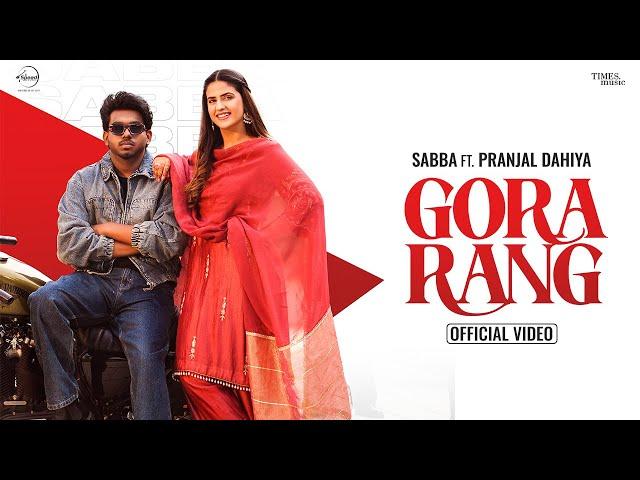 Gora Rang | Sabba | Pranjal Dahiya | Jasmeen Akhtar | Latest Punjabi Songs 2024 | New Punjabi Songs