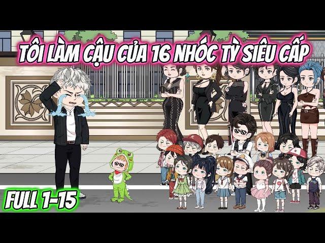 Tôi Làm Cậu Của 16 Nhóc Tỳ Siêu Cấp Full 1-15 | KK VietSub