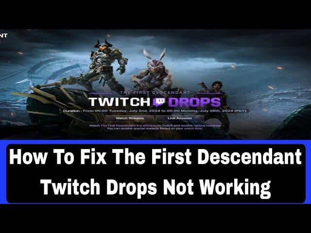 How To Fix The First Descendant Twitch Drops Not Working