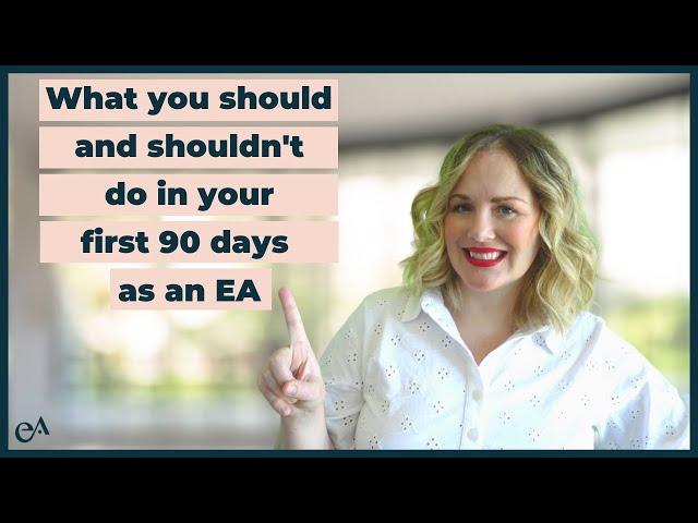 Executive Assistant First 90 Days | What you should and shouldn't do