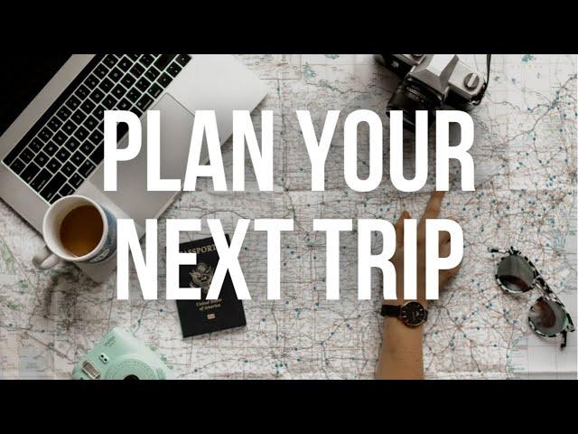 Steps to Start Planning Your Next Vacation | Travel Planning in 2021