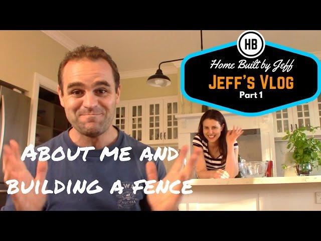 Building a Fence, and a bit more about me - Jeff's House 1