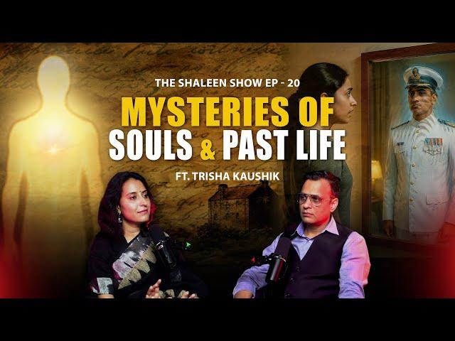 Science Behind Soul, Karma & Rebirth | Trisha Kaushik on Past Life Regression | TSS