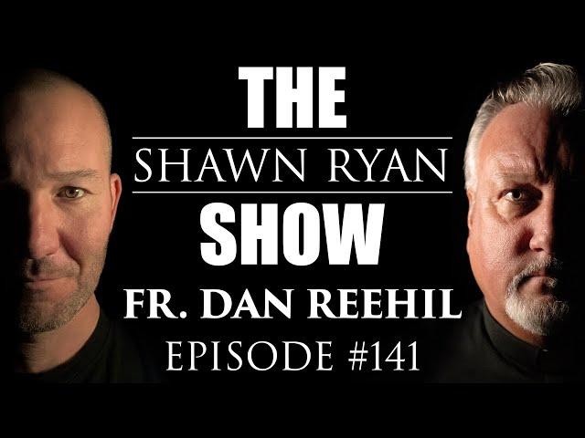 Father Dan Reehil - Inside the Demonic World with an Exorcist | SRS #141