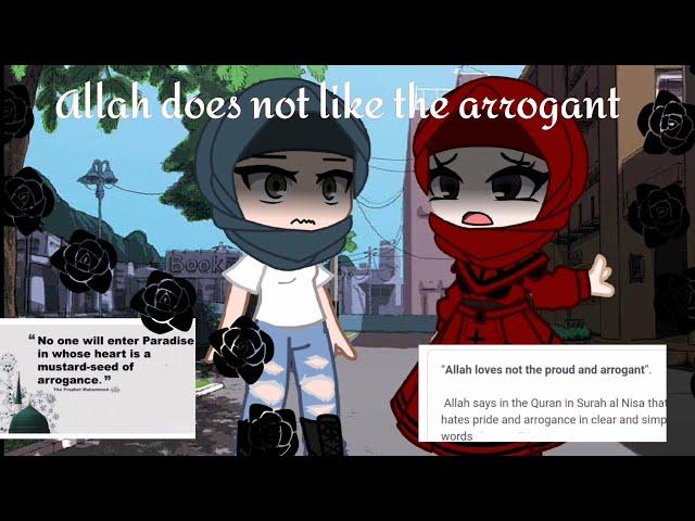 Allah does not like the arrogant and proud [Muslim] {Gacha} read desc for more info :)