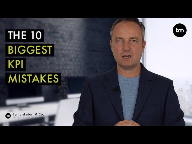 The 10 Biggest mistakes companies make with KPIs (Key Performance Indicators)