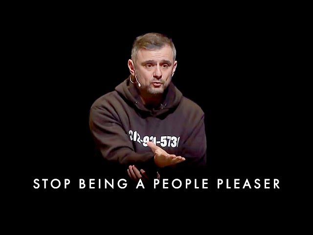 STOP BEING A PEOPLE PLEASER - Gary Vaynerchuk Motivation