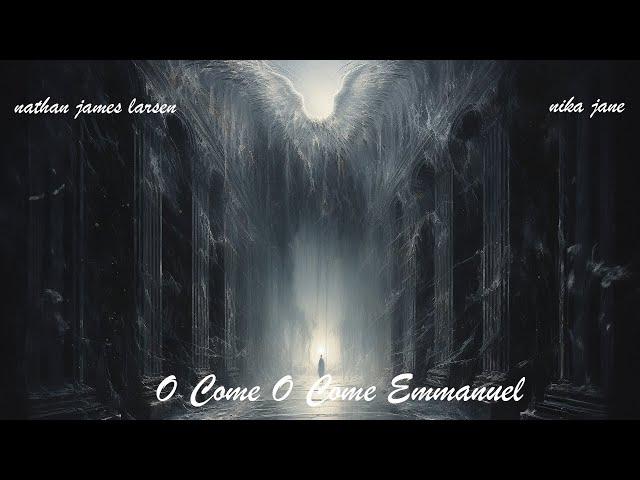 O Come O Come Emmanuel (Cinematic Version)- Nathan James Larsen x Nika Jane