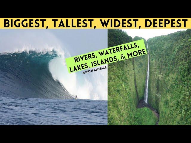 Biggest, Tallest, Widest, Deepest Natural Formations in North America