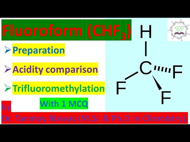 Fluoroform: Organo-Fluorine chemistry, Selective Fluorination, Anionic Trifluoromethylation C-F bond