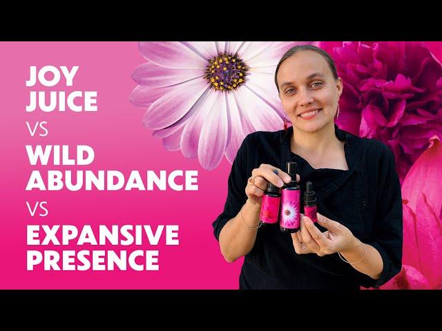 The Difference Between: Joy Juice, Wild Abundance & Expansive Presence