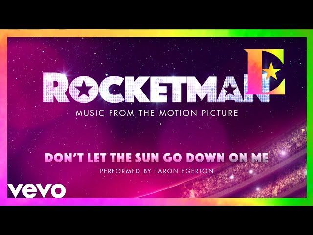 Cast Of "Rocketman" - Don’t Let The Sun Go Down On Me (Visualiser)