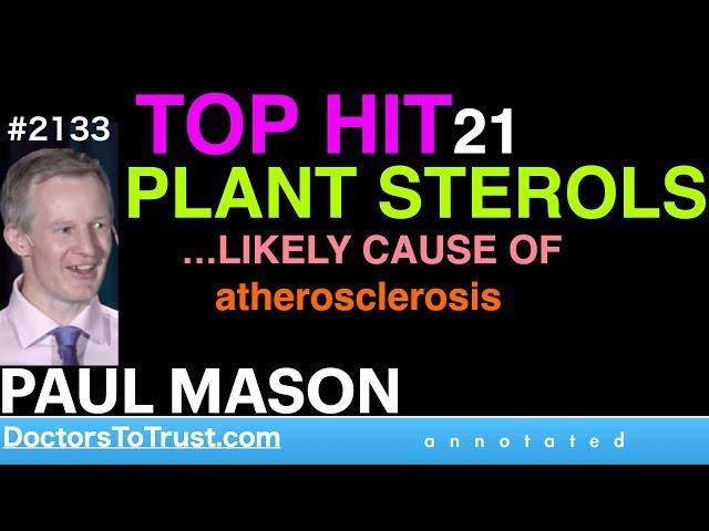 PAUL MASON | TOP HIT 21: Plant Sterols:  …LIKELY CAUSE OF atherosclerosis