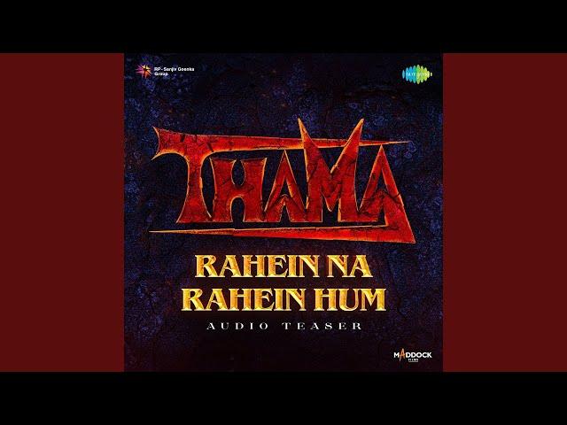 Rahein Na Rahein Hum Audio Teaser (From "Thama")