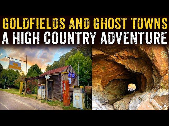 Goldfields and Ghost Towns - A High Country Adventure