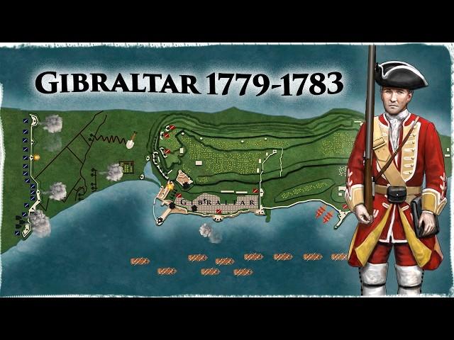 The European Siege That Decided American Independence: The (Great) Siege of Gibraltar 1779–1783