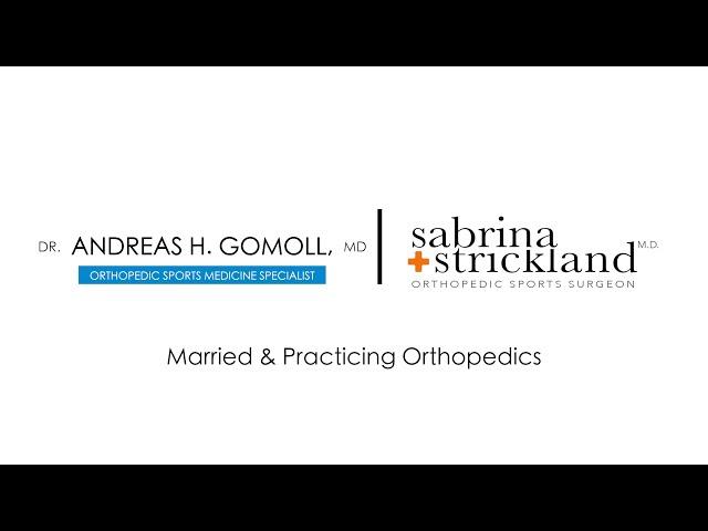 Married and Practicing Orthopaedic Surgery - Dr. Strickland and Dr. Gomoll