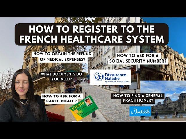 REGISTER TO THE FRENCH HEALTHCARE SYSTEM: Social Security Number, Carte Vitale, reimbursements, etc