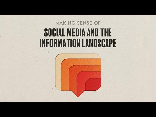 Making Sense of Social Media and the Information Landscape